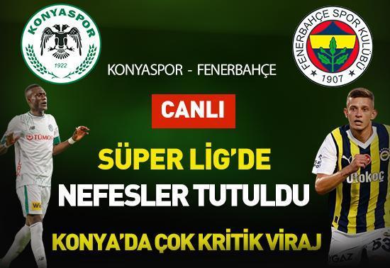 Konyaspor – Fenerbahçe canlı maç anlatımı