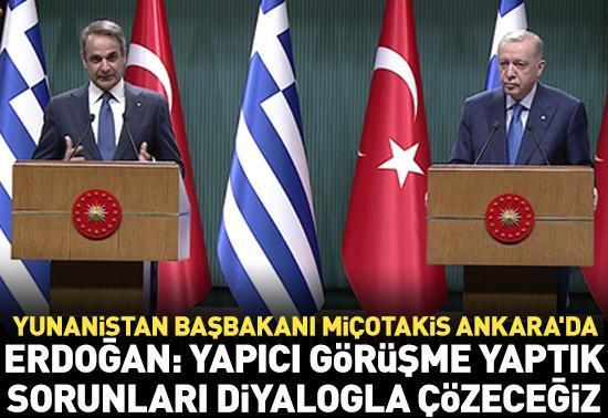 Erdoğan: Yapıcı görüşme yaptık sorunları diyalogla çözeceğiz