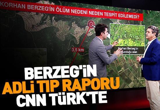 Berzegin Adli Tıp raporu CNN TÜRKte