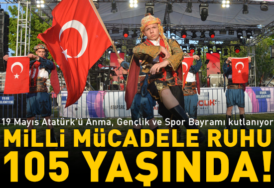 19 Mayıs Atatürkü Anma, Gençlik ve Spor Bayramı kutlanıyor...