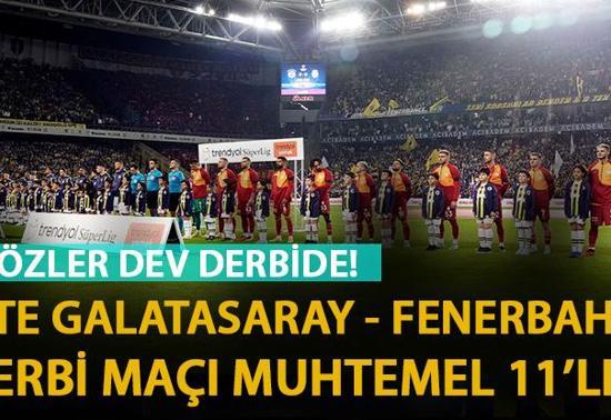 Galatasaray Fenerbahçe derbi maçı muhtemel 11’leri… İşte GS -FB maçında muhtemel 11’ler