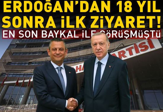 Erdoğandan 18 yıl sonra CHPye ziyaret