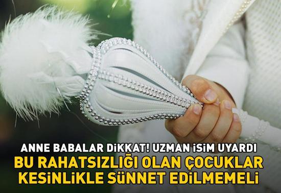 Uzman isimden kritik uyarı Anne babalar dikkat Bu rahatsızlığı olan çocuklar sünnet edilmemeli