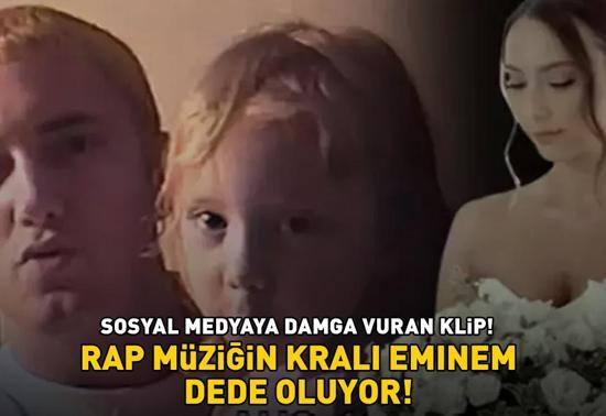 Rap müziğin kralı Eminem dede oluyor Sosyal medyayı sallayan klip