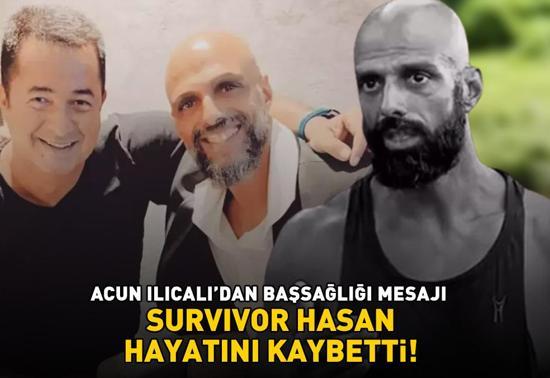 SON DAKİKA HABERİ: Survivor Hasan Yalnızoğlu hayatını kaybetti Acun Ilıcalıdan başsağlığı mesajı