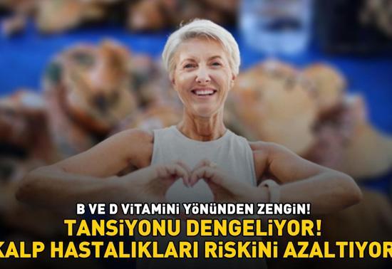 KİLOSU 150 TL B ve D vitamini yönünden zengin Tansiyonu dengeliyor, kalp hastalıkları riskini azaltıyor