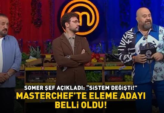 MasterChefte eleme adayı belli oldu Somer Sivrioğlu açıkladı ‘SİSTEM DEĞİŞTİ’