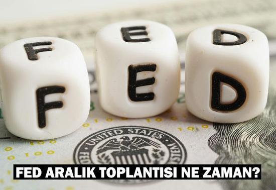 FED aralık toplantısı ne zaman, hangi gün FED faiz kararı açıklama tarihi 2024