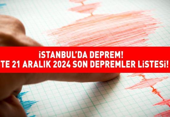 İSTANBULDA KORKUTAN DEPREM 21 Aralık 2024 İstanbulda deprem mi oldu, nerede, kaç şiddetinde Kandilli son depremler listesi