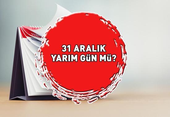 31 Aralık yarım gün mü 31 Aralık tatil mi Yılbaşı yaklaşırken merak konusu oldu