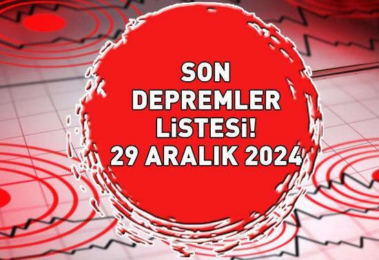 SON DEPREMLER LİSTESİ 29 ARALIK 2024 AFAD - KANDİLLİ RASATHANESİ | Deprem mi oldu, kaç büyüklüğünde