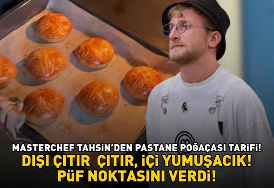 MasterChef Tahsin pastane poğaçasının püf noktasını verdi DIŞI ÇITIR ÇITIR, İÇİ YUMUŞACIK