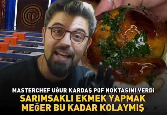 MasterChefin eski şampiyonu Uğur Kardaş püf noktasını verdi Sarımsaklı ekmek yapmak meğer bu kadar kolaymış