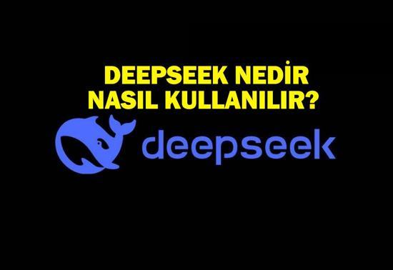 DeepSeek Nedir, Nasıl Kullanılır DeepSeek Uygulaması Özellikleri