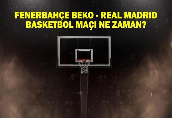 Fenerbahçe Beko - Real Madrid basketbol maçı ne zaman, saat kaçta ve hangi kanalda