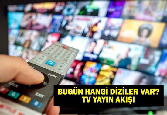 11 ŞUBAT TV YAYIN AKIŞI: Bu akşam hangi diziler var Bu akşam televizyonda neler var