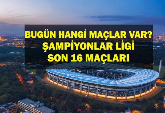 4 MART Bugün Hangi Maçlar Var Şampiyonlar Ligi Son 16 Maçları Hangi Kanalda, Saat Kaçta İşte 4 Mart Günün Maçları