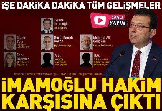 Ekrem İmamoğlu hakim karşısına çıktı