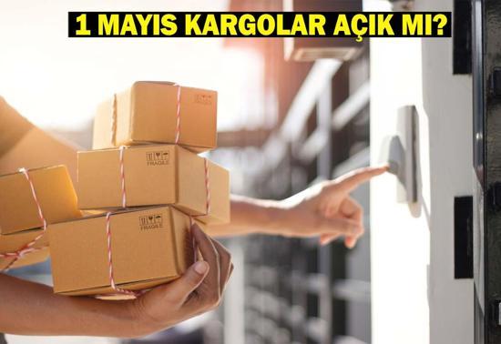 1 MAYIS KARGOLAR AÇIK MI Bugün kargolar dağıtım yapıyor mu PTT, Aras, Yurtiçi, MNG, UPS, Sürat kargo çalışma durumu