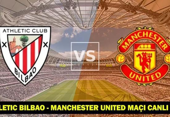 ATHLETİC BİLBAO - MANCHESTER UNİTED TRT 1 CANLI İZLE: Athletic Bilbao - Manchester United maçı hangi kanalda, saat kaçta (Muhtemel 11’ler-maç kadrosu)
