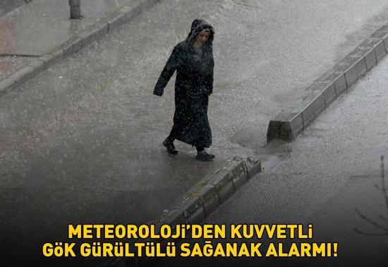 Bu illerde yaşayanlar dikkat Meteorolojiden kuvvetli gök gürültülü sağanak alarmı