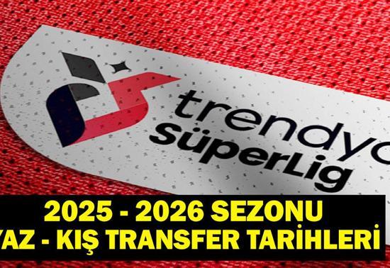 SÜPER LİG TRANSFER SEZONU: 2025-2026 Süper Lig Yaz Transfer Sezonu Ne Zaman Başlayacak Kış Transfer Sezonu Ne Zaman Başlayacak TFF Açıkladı