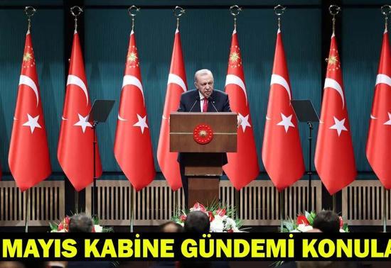 Kabine Toplantısı ne zaman, saat kaçta 12 Mayıs Kabine gündemi konuları ve kararları