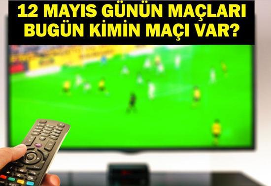 12 MAYIS BUGÜN KİMİN MAÇI VAR Kayserispor Antalyaspor Maçı Hangi Kanalda, Saat Kaçta 12 Mayıs Günün Maçları