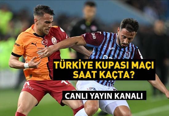Türkiye Kupası: GALATASARAY TRABZONSPOR maçı saat kaçta GS TS maçı hangi kanalda Büyük final bu akşam