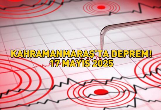 Son dakika Kahramanmaraşta deprem mi oldu, nerede, kaç şiddetinde 17 Mayıs 2025 Kahramanmaraş depremi Kandilli ve AFAD açıklaması