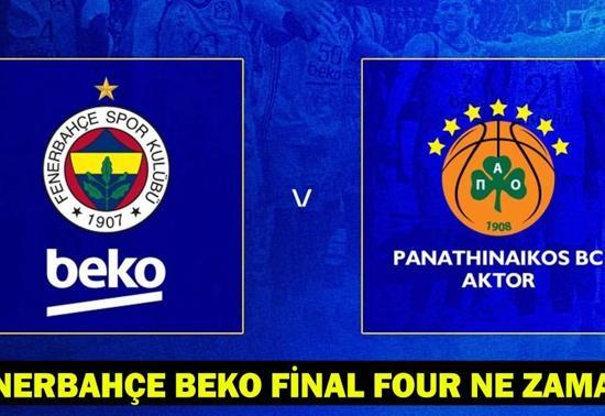 Fenerbahçe - Panathinaikos dörtlü final maçı ne zaman, hangi kanalda Fenerbahçe - Panathinaikos maçı saat kaçta EUROLEAGUE FİNAL FOUR MAÇI