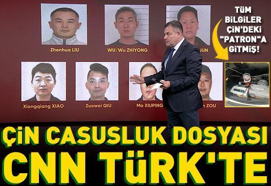 Çin casusluk dosyası CNN TÜRKte: Tüm bilgiler Çindeki Patrona gitmiş