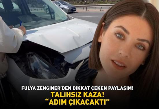 TALİHSİZ KAZA Fulya Zenginerden dikkat çeken paylaşım Adım çıkacaktı