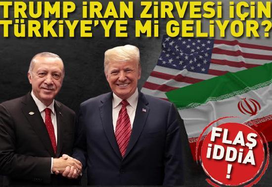 Trump İran zirvesi için Türkiyeye mi geliyor Flaş iddia