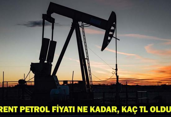 23 HAZİRAN BRENT PETROL FİYATI Brent Petrol fiyatları ne kadar, kaç TL oldu