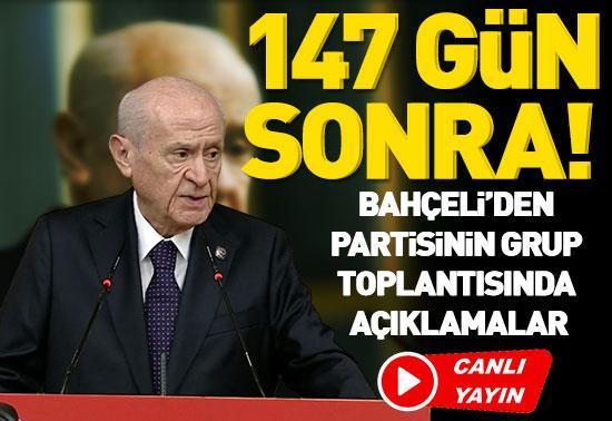 SON DAKİKA... MHP lideri Bahçeli 147 gün sonra partisinin grup toplantısında konuşuyor