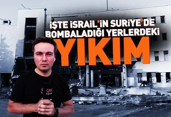 İşte İsrailin Suriyede bombaladığı yerlerdeki yıkım