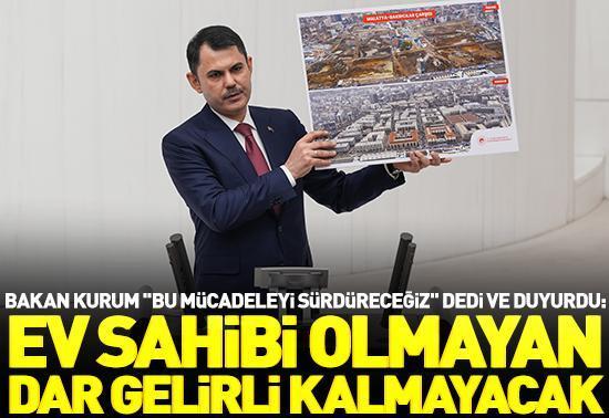 Bakan Kurum: Ev sahibi olmayan dar gelirli kalmayacak