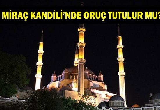 Miraç Kandilinde Oruç Tutulur Mu Miraç Kandili Oruç Niyeti Nasıl Getirilir Miraç Kandilinde oruç tutmak sevap mı