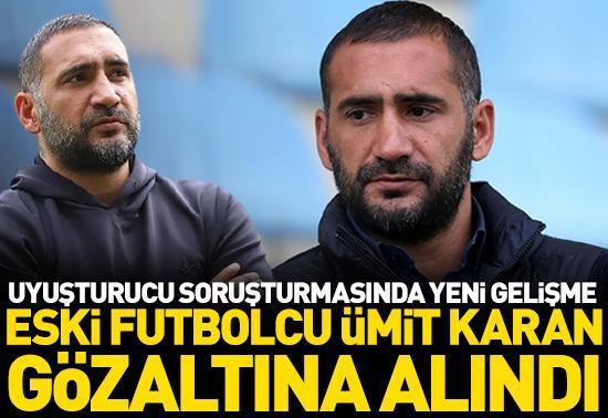 Eski futbolcu Ümit Karan gözaltına alındı