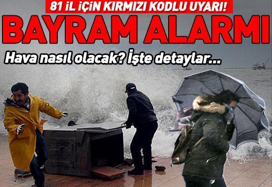 Meteoroloji’den bayram alarmı: 81 il için kırmızı kodlu uyarı