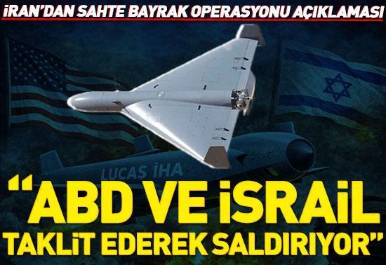 İrandan Sahte bayrak operasyonu açıklaması