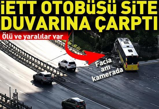 Facia anı kamerada İETT otobüsü duvara çarptı: 1 ölü, 17 yaralı