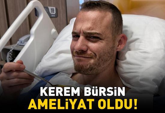 Kerem Bürsin ameliyat oldu Geçmiş olsun mesajları yağdı: Acil şifalar dilerim