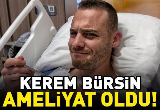 Kerem Bürsin ameliyat oldu