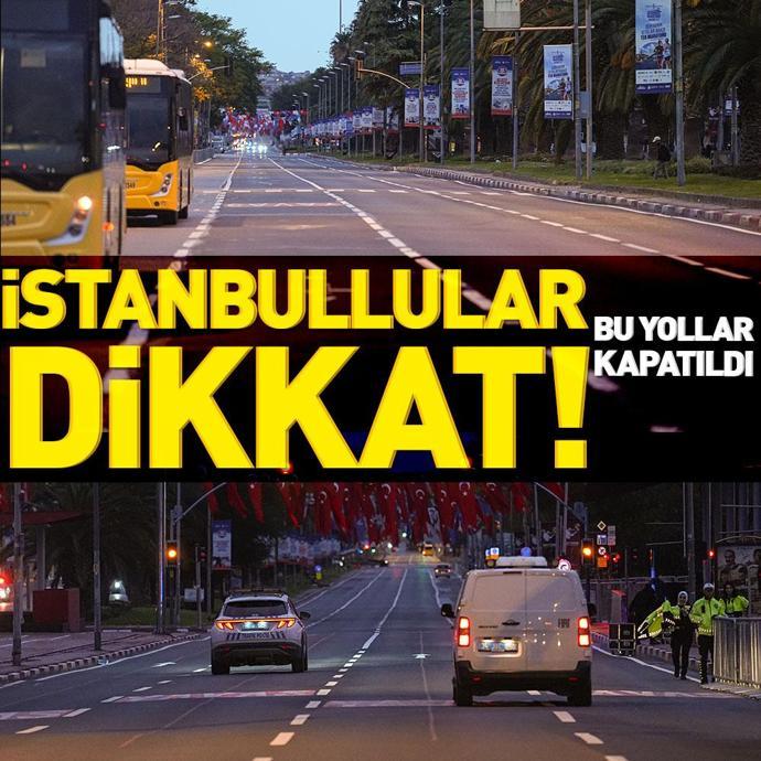 İstanbulda bazı cadde ve yollar trafiğe kapatıldı
