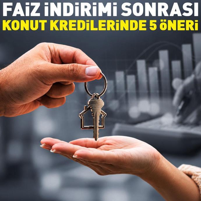KONUT KREDİSİ 2026 | Faiz indirimi sonrası gözler konut kredilerinde: Uzmandan 5