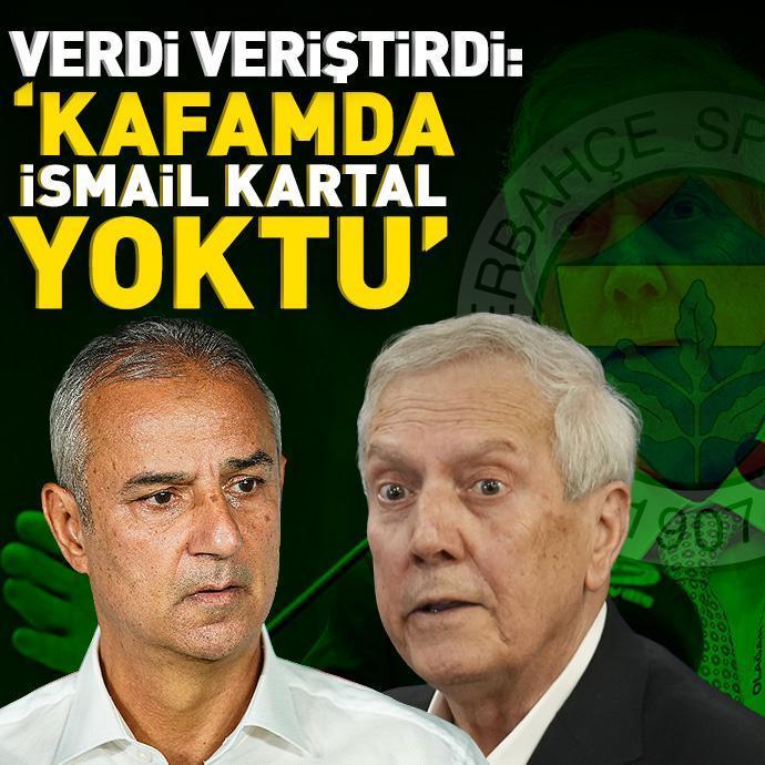 Aziz Yıldırımdan İsmail Kartal itirafı