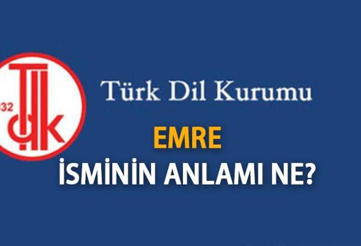 Emre İsminin Anlamı Nedir? Emre İsmi Kur'an'da Geçer Mi, TDK Sözlük Anlamı Ne Demek?