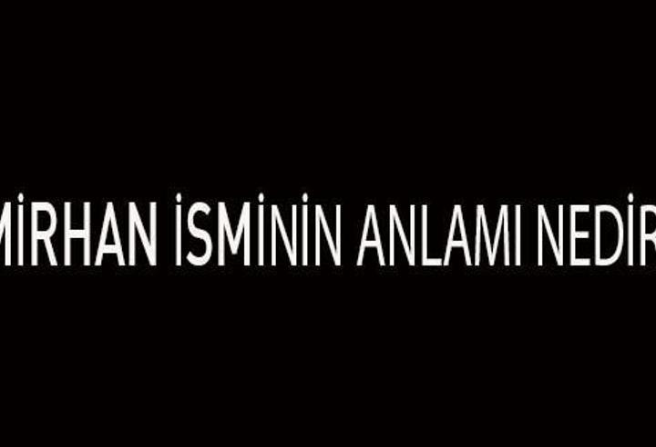 Emirhan İsminin Anlamı Nedir? Emirhan İsmi Kur'an'da Geçer Mi, Tdk Sözlük Anlamı Ne Demek?